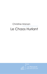 LE CHAOS HURLANT - MARSAN CHRISTINE