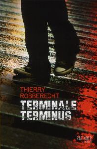 Terminale terminus - Robberecht Thierry