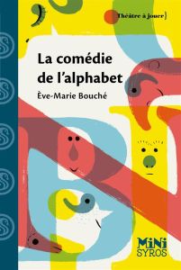 La comédie de l'alphabet - Bouché Eve-Marie - Bernadou Karine