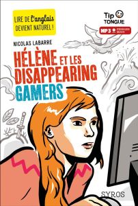 Hélène et les disappearing gamers. Textes en français et anglais - Labarre Nicolas - Castanié Julien