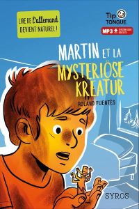 Martin et mysteriöse kreatur. Textes en français et en allemand - Fuentès Roland - Cezard Pierre-Yves