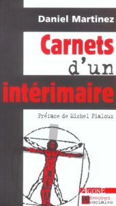 Carnets d'un intérimaire - Martinez Daniel - Pialoux Michel