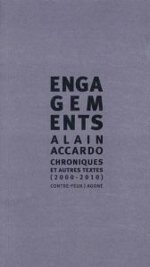 Engagements. Chroniques & autres textes (2000-2010) - Accardo Alain - Discepolo Thierry