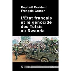 L'Etat français et le génocide des Tutsis au Rwanda - Doridant Raphaël - Graner François