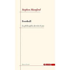Football. La philosophie derrière le jeu - Mumford Stephen - Jeddi Mohammed