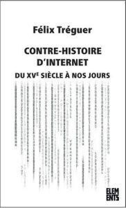Contre-histoire d'Internet. Du XVe siècle à nos jours, 2e édition revue et augmentée - Tréguer Félix