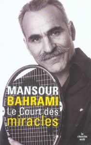 Le Court des miracles - Bahrami Mansour - Issartel Jean - Noah Yannick - N