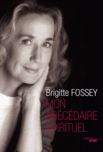 Mon abécédaire spirituel - Fossey Brigitte