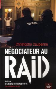 Négociateur au RAID - Caupenne Christophe - Hauteclocque Amaury de