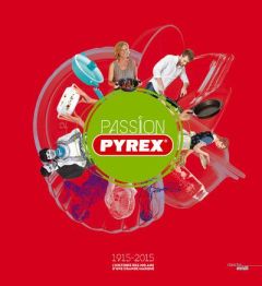 Passion Pyrex - Eliard Astrid - Caille Bernadette - Debacker Marti