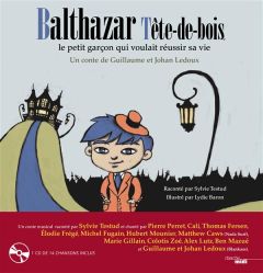 Balthazar Tête de Bois, le petit garçon qui voulait réussir sa vie. Avec 1 CD audio - Ledoux Guillaume - Ledoux Johan - Testud Sylvie -
