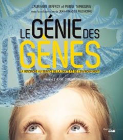 Le génie des gènes. La génomique au service de la santé et de l'environnement - Geffroy Laurianne - Tambourin Pierre - Prud'Homme