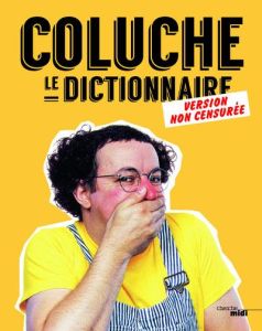 Coluche, Le dictionnaire. Version non censurée - COLUCHE
