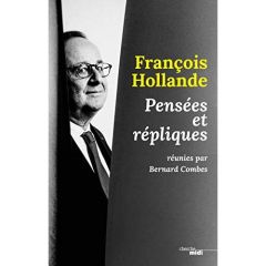 Pensées et répliques - Hollande François - Combes Bernard - Lefèvre Marie