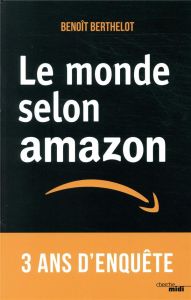 Le monde selon Amazon - Berthelot Benoît