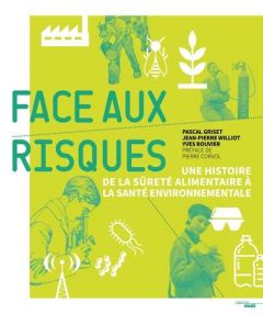 Face aux risques. Une histoire de la sûreté alimentaire à la santé environnementale - Griset Pascal - Williot Jean-Pierre - Bouvier Yves