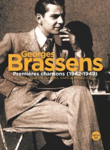 Georges Brassens. Premières chansons (1942-1949) - Brassens Georges - Liégeois Jean-Paul - García Már