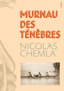 Murnau des ténèbres - Chemla Nicolas