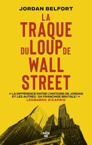 La traque du Loup de Wall Street - Belfort Jordan - Mouret Gaëtan