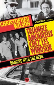 Triangle amoureux chez les Windsor. Dancing with the devil - Wilson Christopher - Gaillard-Paris Christel