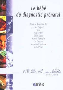 Le bébé du diagnostic prénatal - Séguret Sylvie, Collectif