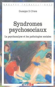 Syndromes psychosociaux. La psychanalyse et les pathologies sociales - Di Chiara Giuseppe - Sacco François - Rocheman Col