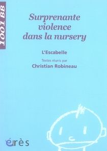 Surprenante violence dans la nursery - Robineau Christian - Aubert-Godard Anne - Dautzenb