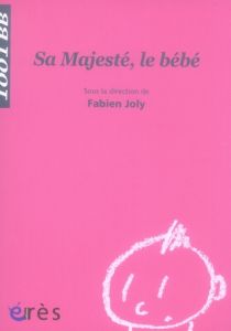 Sa Majesté, le bébé - Joly Fabien