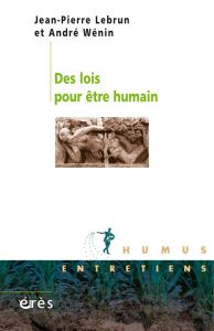 Des lois pour être humain - Lebrun Jean-Pierre - Wénin André