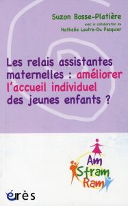 Les relais assistantes maternelles : améliorer l'accueil individuel des jeunes enfants ? - Bosse-Platière Suzon - Loutre-Du Pasquier Nathalie