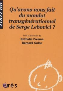 Qu'avons-nous fait du mandat transgénérationnel de Serge Lebovici ? - Presme Nathalie - Golse Bernard