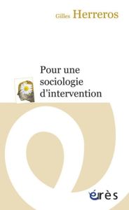 Pour une sociologie d'intervention - Herreros Gilles
