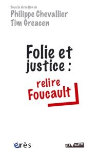 Folie et justice. Relire Foucault - Chevallier Philippe - Greacen Tim