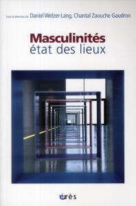 Masculinités : état des lieux - Welzer-Lang Daniel - Zaouche Gaudron Chantal