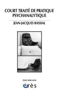 Court traité de pratique psychanalytique - Rassial Jean-Jacques