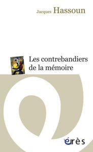 Les contrebandiers de la mémoire - Hassoun Jacques - Spire Antoine