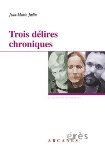 Trois délires chroniques - Jadin Jean-Marie