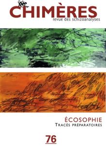 Chimères N° 76 : Ecosophie - Antonioli Manola - Sauvagnargues Anne