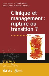 Clinique et management : rupture ou transition ? - Grimaud Lin - Jouve Alain - Sanchou Paule