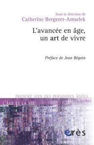 L'avancée en âge, un art de vivre - Bergeret-Amselek Catherine - Bégoin Jean