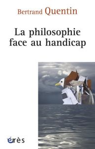 La philosophie face au handicap - Quentin Bertrand