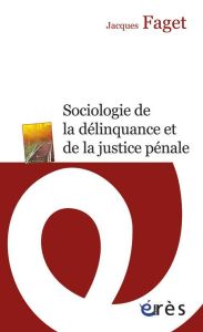 Sociologie de la délinquance et de la justice pénale - Faget Jacques