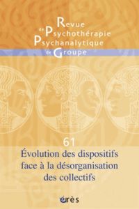 Revue de psychothérapie psychanalytique de groupe N° 61/2013 : Evolution des dispositifs face à la d - Falguière Jacqueline - Rouchy Jean-Claude