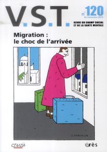 VST N° 120, 4e trimestre 2013 : Migration : le choc de l'arrivée - Chobeaux François