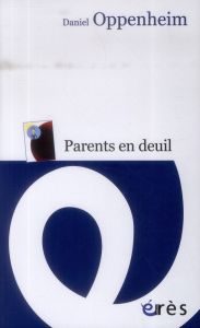 Parents en deuil - Oppenheim Daniel - Hartmann Olivier