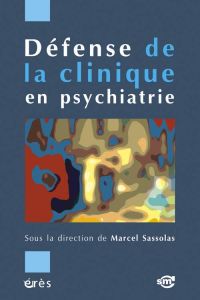 Défense de la clinique en psychiatrie - Sassolas Marcel