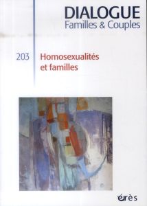 Dialogue N° 203, Mars 2014 : Homosexualités et familles - Bécar Florence - Queiroz Paulo