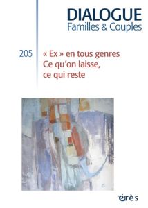 Dialogue N° 205, Septembre 2014 : "Ex" en tous genres. Ce qu'on laisse, ce qui reste - Le Gall Didier - Legrand Bernadette