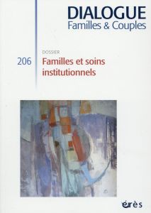 Dialogue N° 206, Décembre 2014 : Familles et soins institutionnels - Drieu Didier - Raynaud Jean-Philippe