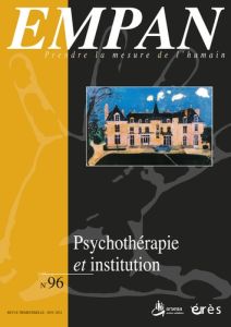 Empan N° 96, Novembre 2014 : Psychothérapie et institutions - Hortonéda Patrice - Ponet Blandine
